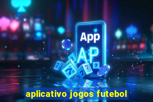 aplicativo jogos futebol